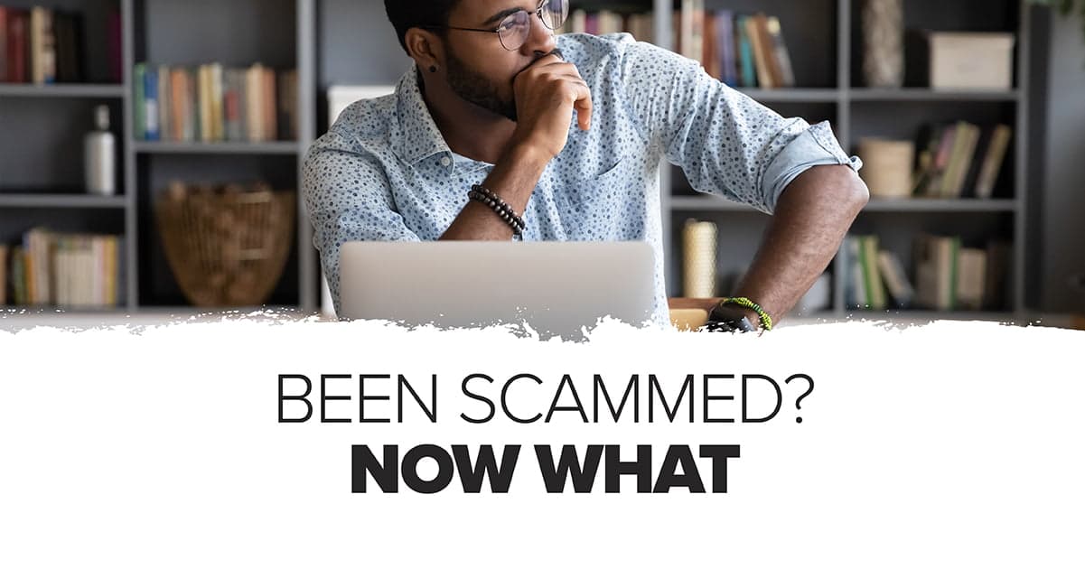 Been Scammed? Now What?