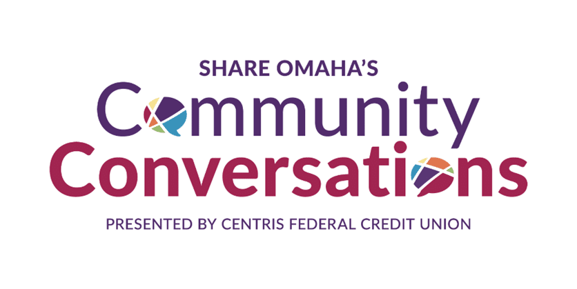 SHARE Omaha's Community Conversations Presented by Centris Federal Credit Union